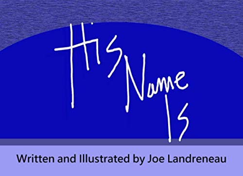 His Name Is by Joe Landreneau