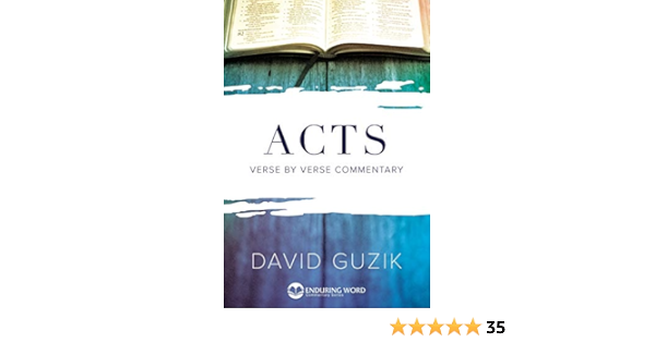 Commentary On Acts Enduring Word Commentary Guzik David 9781565990470 Amazon Com Books