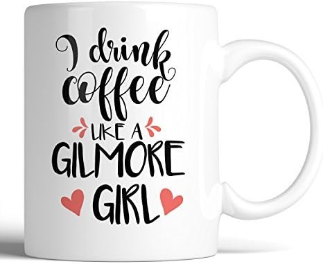 Gilmore Girls I Drink Coffee Like A Gilmore Girl 11oz Ceramic Coffee Mug | Birthday Gift, Gift for Him, Gift for Her, Coffee Lover Gift, Best Friend Mug