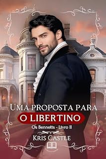 Livro Uma Proposta para o Libertino (Os Bennetts Livro 2)