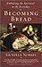 Becoming Bread: Embracing the Spiritual in the Everyday