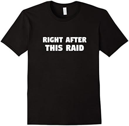 Men's Right After This Raid T shirt Medium Black