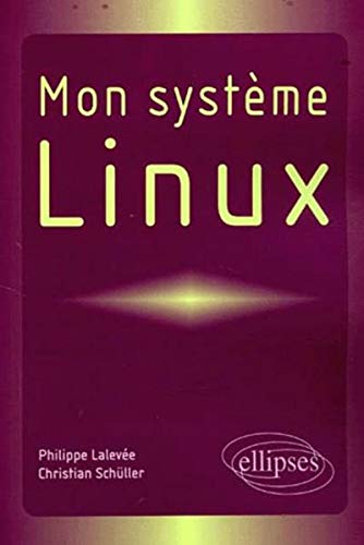 Mon systeme linux by Lalevee/ Schuller