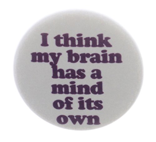 A&T Designs I think my brain has a mind of its own 2.25