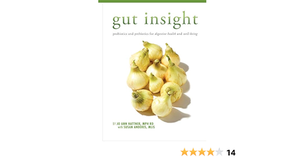 Gut Insight Probiotics And Prebiotics For Digestive Health And Well Being Jo Ann Tatum Hattner Susan Anderes Amazon Com Books