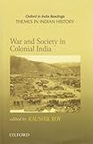 War and Society in Colonial India 1807-1945, , 0195681495