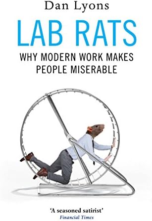 Lab Rats: Why Modern Work Makes People Miserable
