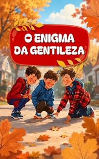 Livro O ENIGMA DA GENTILEZA: Uma história sobre ajudar, compartilhar e cuidar dos outros