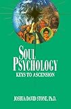 Soul Psychology: Keys to Ascension (Ascension Series, Book 2) (The Ascension Series) by Joshua David Stone PhD