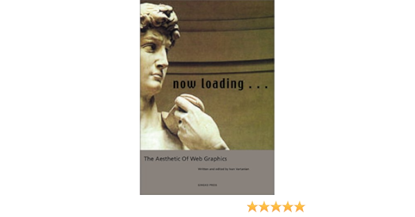 Now Loading The Aesthetic Of Web Graphics Vartanian Ivan Amazon Com Books