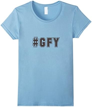 Womens #GFY T-Shirt Impractical Funny Jokers GFY Battle Cry XL Baby Blue