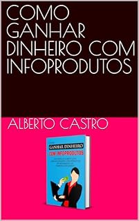 Livro COMO GANHAR DINHEIRO COM INFOPRODUTOS