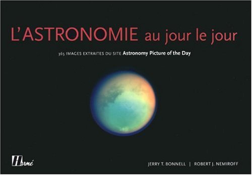 L'Astronomie au jour le jour : 365 Images extraites du site Astronomy Picture of the Day by (Hardcover)