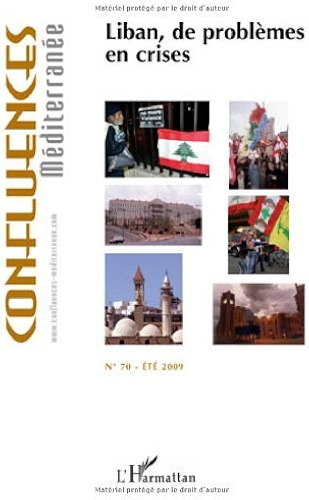 Download Confluences Méditerranée, N° 70, Eté 2009 : Liban, de problèmes en crises PDF
