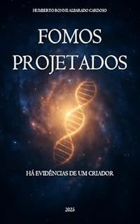 Livro FOMOS PROJETADOS: Há evidências de um criador