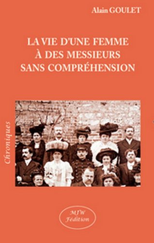 La  vie d'une femme à des messieurs sans compréhension