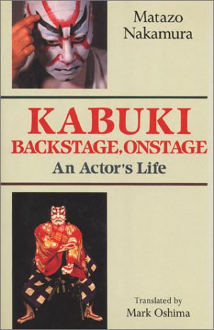 Kabuki-Backstage, Onstage: An Actor's Life by Matazo Nakamura