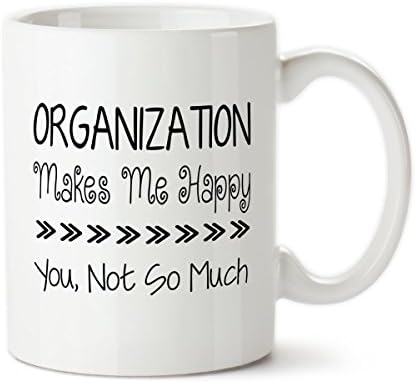 Coffee Mug, Organization Makes Me Happy, You Not So Much, Permanent Ink, I love organization, OCD gift, I love to organize