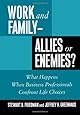 Work and Family - Allies or Enemies?: What Happens When Business Professionals Confront Life Choices