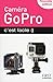 GoPro c'est facile, nouvelle édition by 