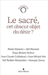 Le  sacré, cet obscur objet du désir ?