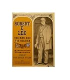 Robert E. Lee: The Man and the Soldier, A Pictorial Biography