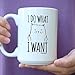 15 oz I Do What I Want Cat Coffee Mug - Funny Grumpy Cat - Rude Cat - Bold Cat Statement