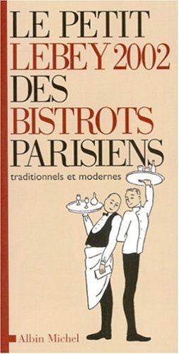 Le  petit Lebey 2002 des bistrots parisiens