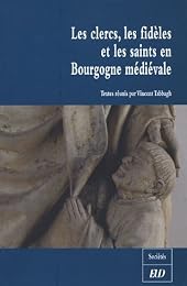 Les  clercs, les fidèles et les saints en Bourgogne médiévale