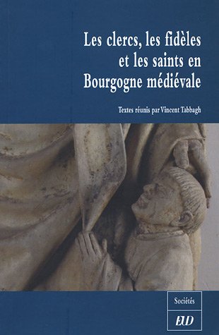 Les  clercs, les fidèles et les saints en Bourgogne médiévale