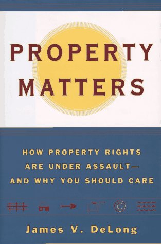 Property Matters: How Property Rights Are Under Assault and Why You Should Care libro