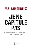 Je ne capitule pas. Après les attentats de Charlie Hebdo : à quoi ça sert un prof ? (NON FICTION) by 