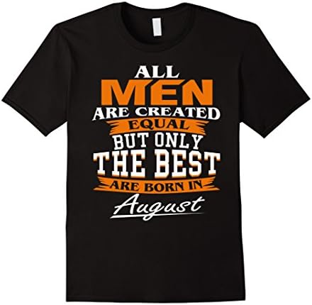 Mens All men are created equal but only the best are born in Augu Medium Black