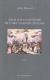Essai sur la destinée de l'art constitutionnel