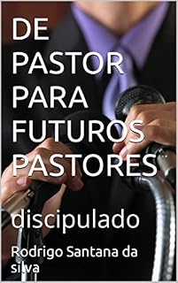 Livro DE PASTOR PARA FUTUROS PASTORES: discipulado