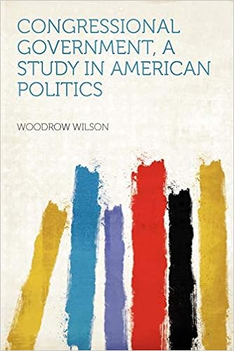Congressional Government A Study In American Politics Woodrow