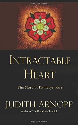 Amazon.com: Intractable Heart: A story of Katheryn Parr: 9781071048757 ...