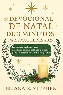 Livro DEVOCIONAL DE NATAL DE 3 MINUTOS PARA MULHERES 2025: Inspirando mulheres com escrituras diárias, reflexão e oração por paz, alegria e renovação espiritual