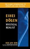 Eihei Dogen: Mystical Realist by Hee-Jin Kim, Taigen Dan Leighton