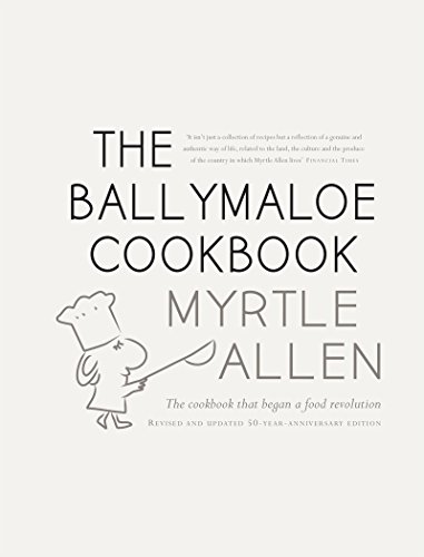 The Ballymaloe Cookbook, revised and updated 50-year anniversary edition: Classic recipes from Myrtle Allenâ€™s award-winning restaurant at Ballymaloe House