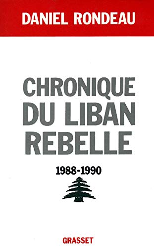 Chronique du Liban rebelle, 1988-1990 (Littérature) (French Edition) by Daniel Rondeau (Paperback)