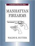 Manhattan Firearms (Stackpole Classic Gun Books) by 