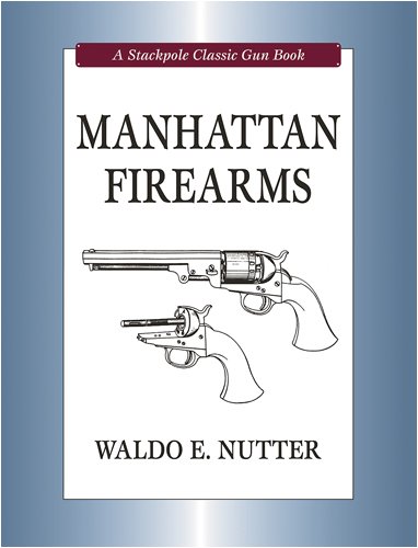 Manhattan Firearms (Stackpole Classic Gun Books) by 