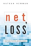 Net Loss:Inteet Prophets, Private Profits, and the Costs to Community