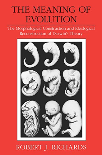 The Meaning of Evolution: The Morphological Construction and Ideological Reconstruction of Darwin's Theory (English Edition)