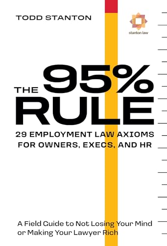 THE 95% RULE: 29 Employment Law Axioms For Owners, Execs, and HR