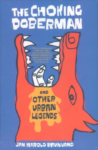 The Choking Doberman: And Other Urban Legends: And Other "New" Urban Legends