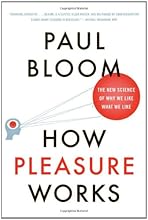 How Pleasure Works: The New Science of Why We Like What We Like