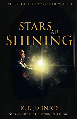 Stars are Shining (Lightbringer Trilogy) by K. P. Johnson