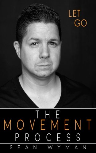 Let Go: The Movement Process (Welcome to the Movement) (Volume 1)